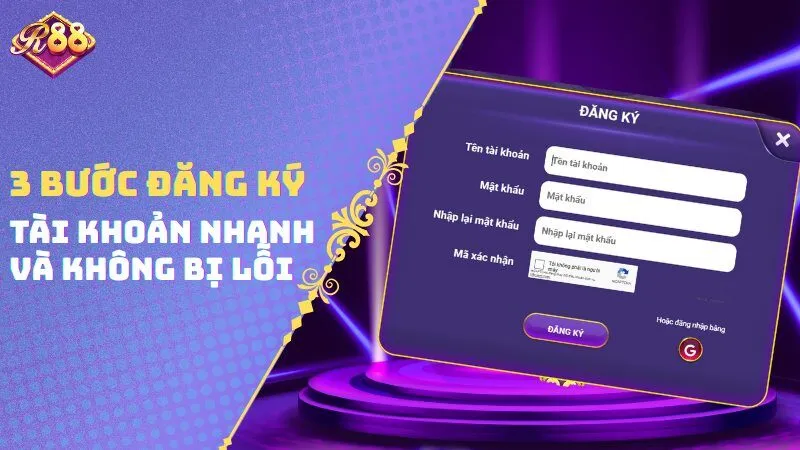3 bước đăng ký tài khoản nhanh và không bị lỗi